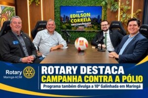 Rotary Maringá-ACIM mobiliza comunidade contra pólio e divulga 10ª Galinhada